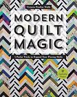 Modern Quilt Magic: 5 Parlor Tricks to Expand Your Piecing Skills by Victoria Fi
