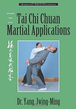 Tai Chi Chuan Martial Applications: Advanced Yang St by Jwint-Ming, . 1886969442
