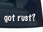 got rust? CAR DECAL BUMPER STICKER VINYL FUNNY JOKE WINDOW