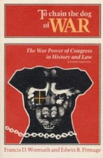 To Chain the Dog of War: The War Power of Congress in History and Law
