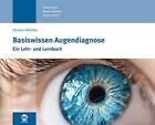 Basiswissen Augendiagnose: Ein Lehr- und Lernbuch Hermann Biechele