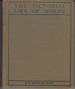THE PICTORIAL LIFE OF WOLFE. BY WOLFE-AYLWARD. 1924. - Picture 1 of 3