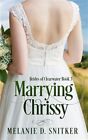 Marrying Chrissy By Snitker, Melanie D., Brand New, Free Shipping In The Us
