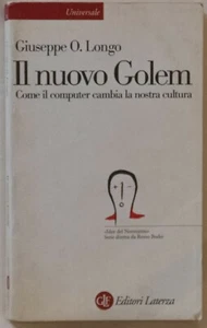 Il nuovo golem. Come il computer cambia la nostra cultura di Giuseppe O. Longo - Foto 1 di 2