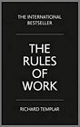 The Rules of Work : A Definitive Code for Personal Success Richar