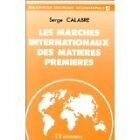Serge Calabre - Les Marchés Internationaux Des Matières Premières - 1990 - Broch