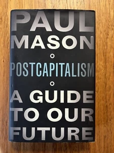 PostCapitalism: A Guide to Our Future by Paul Mason First Edition HCDJ - Picture 1 of 5