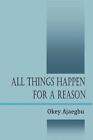 All Things Happen for a Reason by Okey Ajaegbu (English) Paperback Book