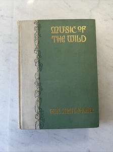 MUSIC OF THE WILD by Gene Stratton-Porter, 1st Ed, 1910 - Picture 1 of 22