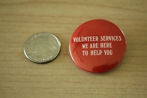 Volunteer Services We Are Here To Help You Slogan Pinback Button #30951 - Picture 1 of 2