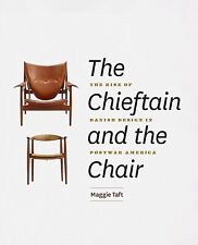 The Chieftain and the Chair: The Rise of Danish Design in Postwar America Taft,