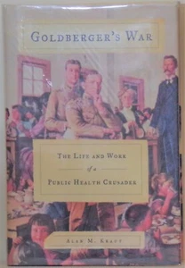 Goldbergers Krieg: Leben und Werk eines Kreuzfahrers für öffentliche Gesundheit - Alan M. Kraut - Bild 1 von 1