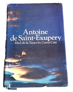 Antoine de Saint-Exupéry: His Life & Times by Curtis Cate 1970 1st Edition HCDJ - Imagen 1 de 21