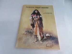 PRIMITIVE INDIAN DRESSES Leather Dress Styles, Decoration, ID Guide (1979 - Picture 1 of 6