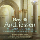 Hendrik Andries Hendrik Andriessen: Miroir De Peine/Orchestral Music & Conc (CD)