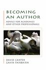 Becoming an author: advice for academics and professionals By David Canter, Gav