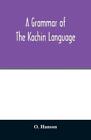O Hanson A grammar of the Kachin language (Paperback)