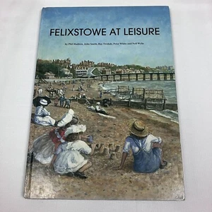 Felixstowe At Leisure Hadwen, Smith, Twidale, White & Wylie Signed Hardback Book - Picture 1 of 12