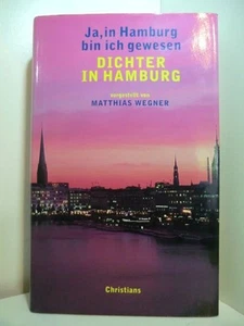 Ja, in Hamburg bin ich gewesen. Dichter in Hamburg Wegner, Matthias - unter Mita - Bild 1 von 1