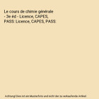 Le cours de chimie générale - 3e éd - Licence, CAPES, PASS: Licence, CAPES, P