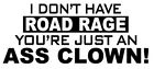 I Don't Have Road Rage Ass Clown Decal 2 For Price Of 1 -  Stupid Driver, Idiot