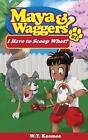 Maya and Waggers: I Have to Scoop What? by W.T. Kosmos Paperback Book
