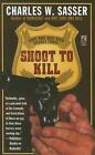 Shoot To Kill: Cops Who Have Used Deadly Force By Charles W. Sasser (English) Pa