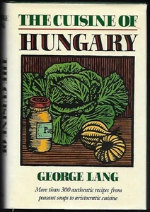 "The Cuisine of Hungary" Hardcover 495 Pages 1990 by George Lang - Foto 1 di 1