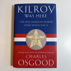 Kilroy Was Here: The Best American Humor from World War II, Charles Osgood 2001 - Picture 1 of 9