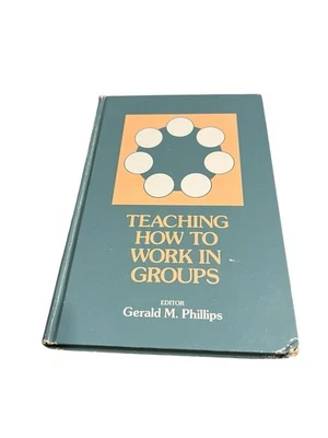 Teaching How to Work in Groups by Gerald M. Phillips (1990, Hardcover) Ablex Pub - Image 1 of 4