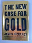 The New Case for Gold - Hardcover By Rickards, James - VERY GOOD