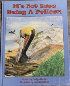 RARE! 1st HB Ed. It’s Not Easy Bring A Pelican! By Evelyn Dabritz 2012 VERY GOOD - Picture 1 of 11