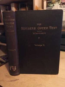 Whitney: The Revisers' Greek Text: A Critical Examination Vol 2 1892 Good 1st HB - Picture 1 of 1