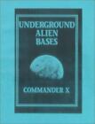 Underground Alien Bases, Paperback by Commander X, Brand New, Free shipping i...