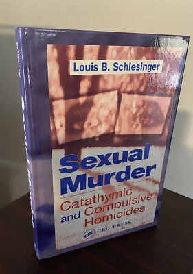 Sexual Murder: Catathymic and Compulsive Homicides by Louis B. Schlesinger  - Image 1 of 3