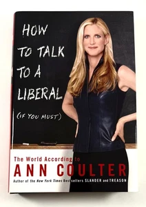 Wie man mit einem Liberalen spricht (wenn Sie müssen) von Ann Coulter (2004, Erstausgabe, HC) - Bild 1 von 5