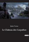 Le Chteau des Carpathes by Jules Verne Paperback Book