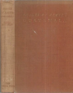Images Of Earth: Guatemala. by Agnes Rothery. N.Y. 1934. 1st. ed. illustrated. - Picture 1 of 2
