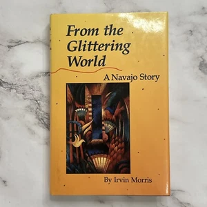 From the Glittering World: A Navajo Story By Irvin Morris - Picture 1 of 4