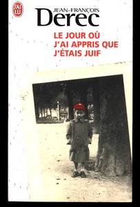 JEAN-FRANCOIS DEREC ~ LE JOUR OU ~ J'AI APPRIS QUE ~ J'ETAIS JUIF ~ FRENCH TEXT - Picture 1 of 2