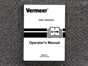 Vermeer Trencher T600C Operator Owner Maintenance Manual - Picture 1 of 1