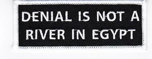 DENIAL IS NOT A RIVER IN EGYPT SEW/IRON ON PATCH ALCOHOLICS EMBROIDERED BIKER - Picture 1 of 1