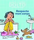 Catherine Dolto Respecte mon corps (Relié)