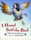 I Heard Said the Bird by Berends, Polly Berrien