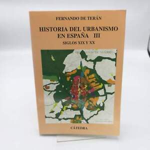 De Terán Historia Del Urbanismo En España III (Vol. 3) Siglos XIX Y XX
