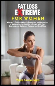 FAT LOSS EXTREME for WOMEN: Women'S Guide to Weight Reduction and Activation of - Imagen 1 de 12