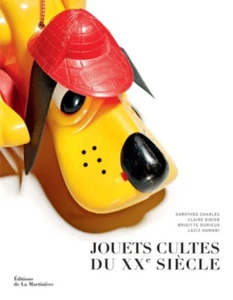 Jouets cultes du XXe siècle - Dorothée Charles - Brigitte Durieux - Martinière - Foto 1 di 6