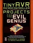 tinyAVR Microcontroller Projects for the Evil Genius, Malhotra, Nehul,Gadre, Dha
