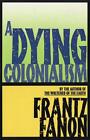 A Dying Colonialism By Frantz Fanon (English) Paperback Book