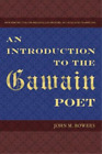 John M. Bowers An Introduction to the Gawain Poet (Paperback)